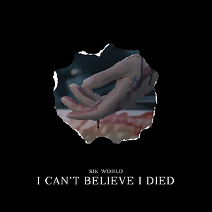 Sik World - I Can't Believe I Died