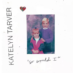 Katelyn Tarver - So Would I