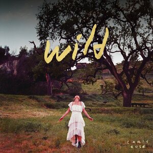 Carly Rose ft. Goody Grace  - Wild