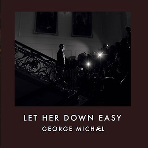 George Michael - Let Her Down Easy