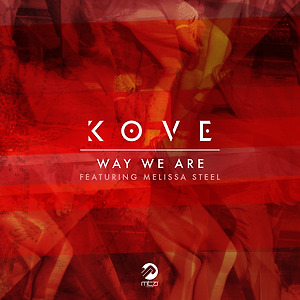 Kove ft. Melissa Steel - Way We Are