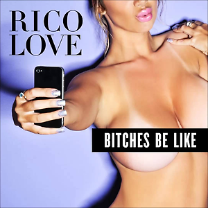 Rico Love - Bitches Be Like