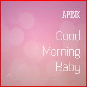 Apink (에이핑크) - Good Morning Baby