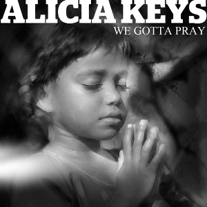 Alicia Keys - We Gotta Pray