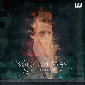 Solomon Grey - Last Century Man