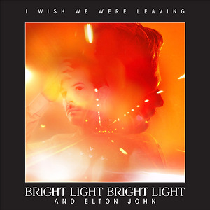 Bright Light Bright Light & Elton John - I Wish We Were Leaving