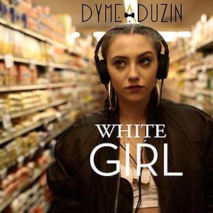 DYME-A-DUZIN - WHITE GIRL