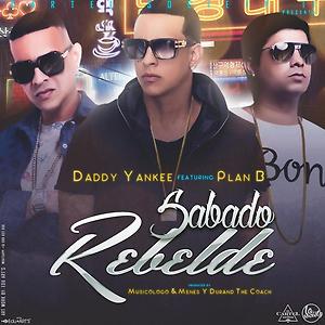 Daddy Yankee ft. Plan B - Sabado Rebelde