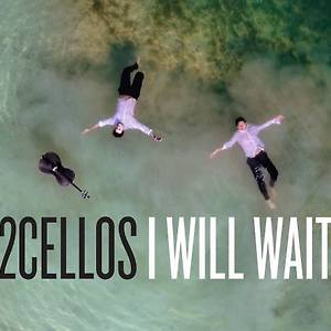 2CELLOS - I Will Wait