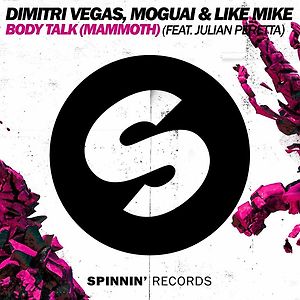 Dimitri Vegas, Moguai & Like Mike ft. Julian Perretta - Body Talk (Mammoth)