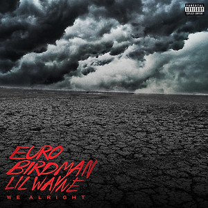 Lil Wayne ft. Birdman & Euro - We Alright
