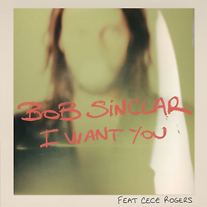 Bob Sinclar ft. CeCe Rogers - I Want You