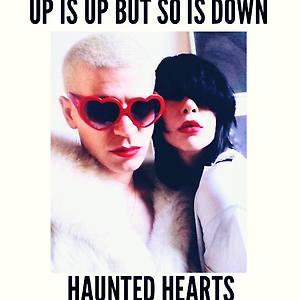Haunted Hearts - Up Is Up But So Is down
