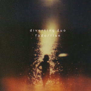 Diverting duo - Fade/Rise