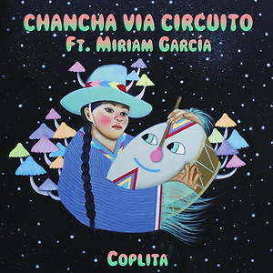 Chancha Via Circuito ft. Miriam García - Coplita