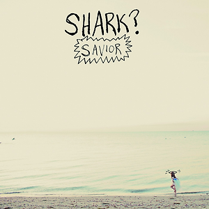 Shark? - Savior