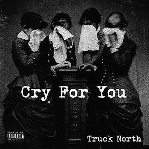 Truck North - Cry For You