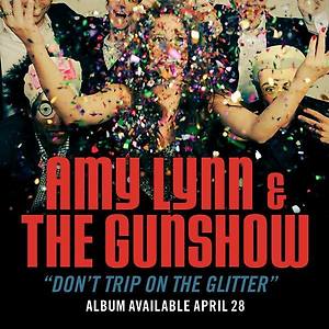Amy Lynn & The Gunshow - Don't Trip On The Glitter