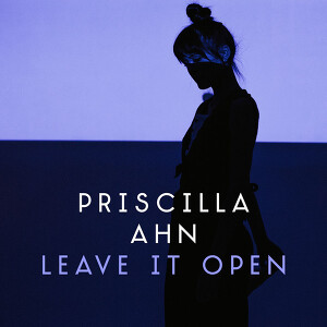Priscilla Ahn - Leave It Open