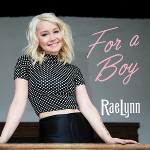 RaeLynn - For A Boy