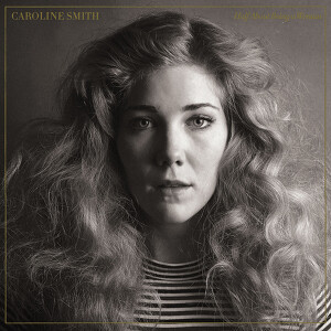 Caroline Smith - Half About Being a Woman