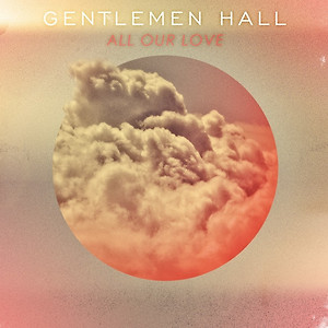 Gentlemen Hall - All Our Love