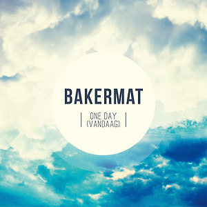 Bakermat - One Day (Vandaag)