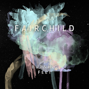 FAIRCHILD - Burning Feet