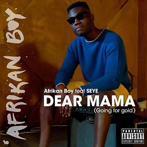 Afrikan Boy ft. Seye - Dear Mama (Going for Gold)
