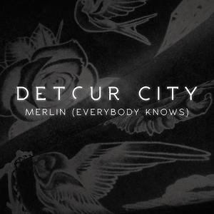 Detour City - Merlin (Everybody Knows)