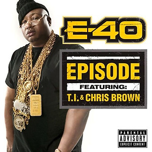 E-40 ft. T.I. & Chris Brown - Episode