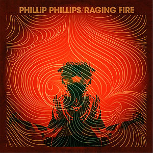 Phillip Phillips - Raging Fire
