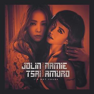 蔡依林 Jolin Tsai ft. 安室奈美惠 Namie Amuro - I'm Not Yours