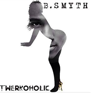 B. Smyth - Twerkoholic