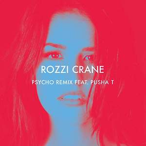 Rozzi Crane ft. Pusha T - Psycho (Remix)