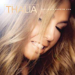 Thalía - Por Lo Que Reste de Vida