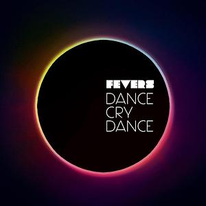 Fevers - Dance Cry Dance