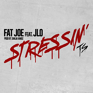 Fat Joe ft. Jennifer Lopez - Stressin