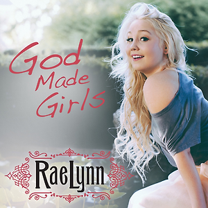RaeLynn - God Made Girls