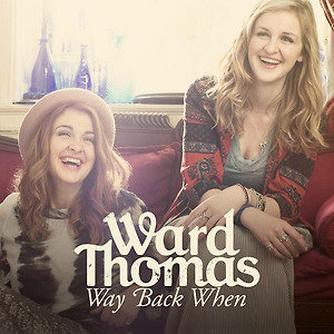 Ward Thomas - Way Back When