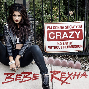 Bebe Rexha - I'm Gonna Show You Crazy