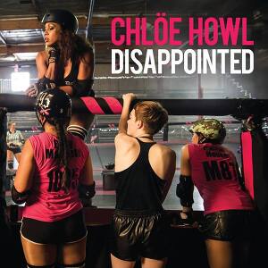 Chlöe Howl - Disappointed