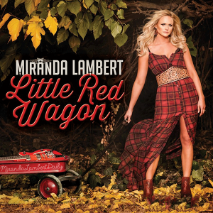 Miranda Lambert - Little Red Wagon