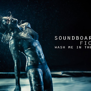 SOUNDBOARD FICTION - Wash Me in the Water