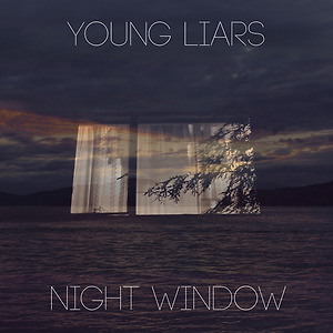 Young Liars - Night Window
