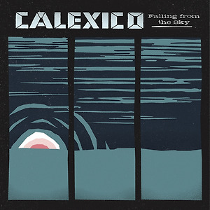 Calexico - Falling From The Sky
