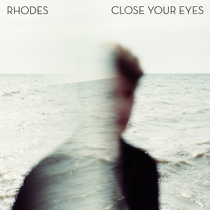RHODES - Close Your Eyes