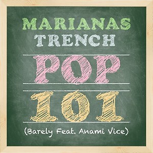 Marianas Trench ft. Anami Vice - Pop 101