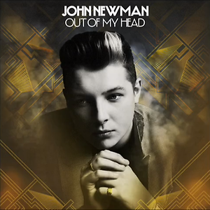 John Newman - Out Of My Head