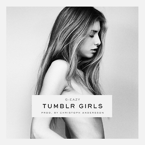 G-Eazy ft. Christoph Andersson - Tumblr Girls